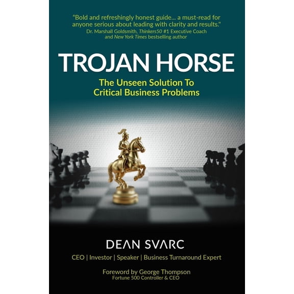 Trojan Horse: The Unseen Solution to Critical Business Problems, (Paperback)