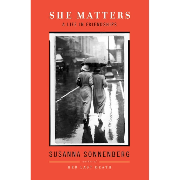 She Matters : A Life in Friendships (Hardcover)