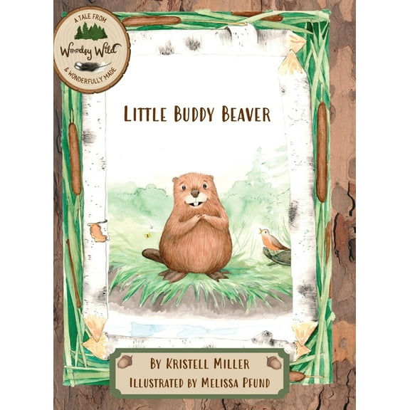 Little Buddy Beaver: A Woodsy Wild Tale, (Hardcover)