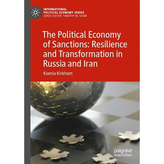 International Political Economy The Political Economy of Sanctions: Resilience and Transformation in Russia and Iran, (Paperback)