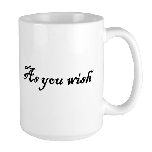 CafePress - As You Wish Mugs - 15 oz Ceramic Large Mug