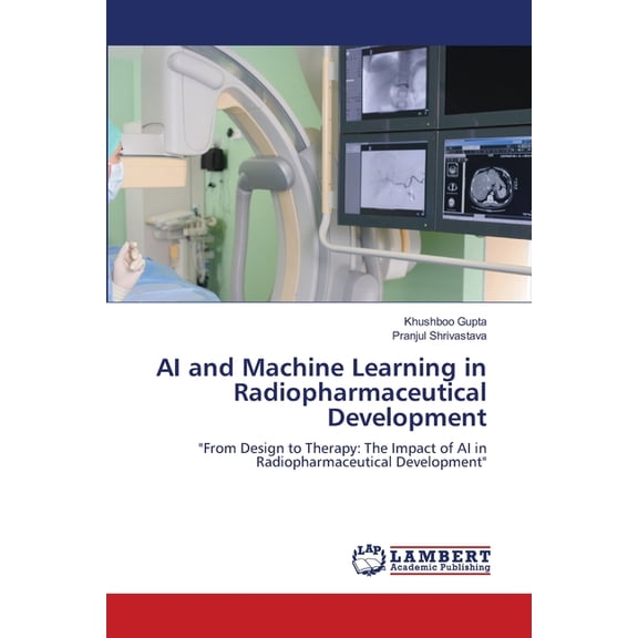 AI and Machine Learning in Radiopharmaceutical Development, (Paperback)