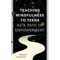 Teaching Mindfulness to Teens as a Path of Empowerment, (Hardcover)