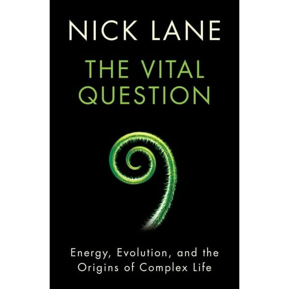 The Vital Question: Energy, Evolution, and the Origins of Complex Life
