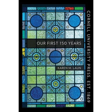Cornell University Press Est. 1869: Our First 150 Years (Paperback)