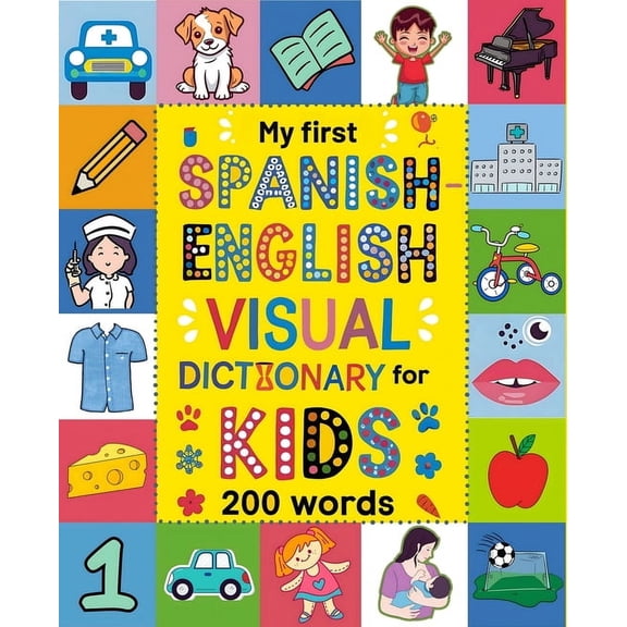 Spanish for Kids: A Visual Spanish-English Dictionary to Learn First Spanish Words - Fun and Bilingual Book for Beginner, (Paperback)