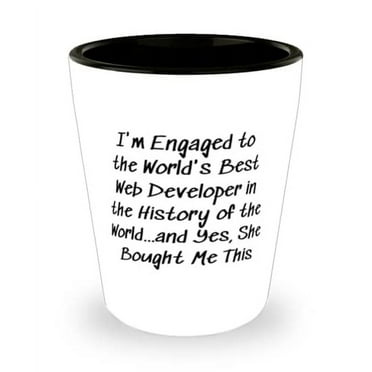 Unique Idea Fiance Shot Glass, I'm Engaged to the World's Best Web Developer in the History of the, Gag Gifts for, Valentine's Day Gifts