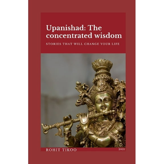 Upanishad- The concentrated wisdom: the stories that will change your life, (Paperback)