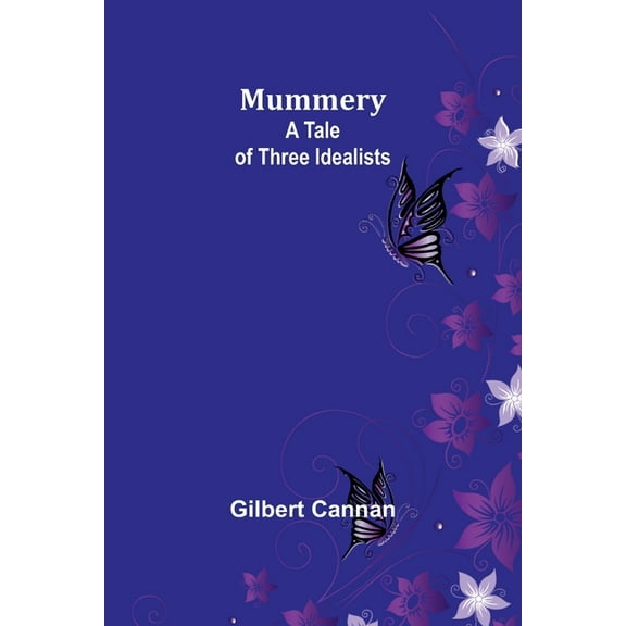 Mummery: A Tale of Three Idealists, (Paperback)