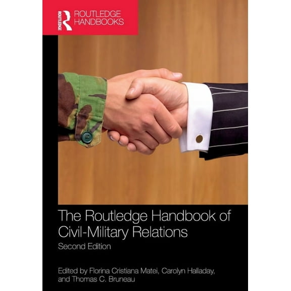 The Routledge Handbook of Civil-Military Relations, (Paperback)