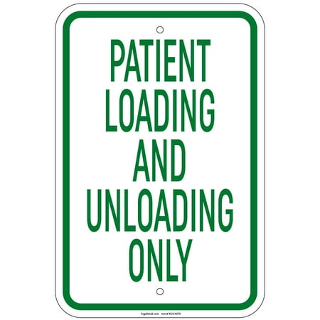 12 Inch Top Loading - Heavy Gauge Patient Loading And Unloading Only Sign 12 x 18 inch Aluminum Signs