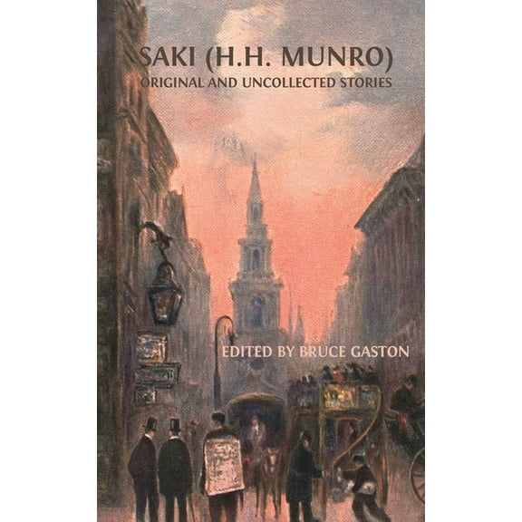 Saki (H.H. Munro): Original and Uncollected Stories, (Hardcover)