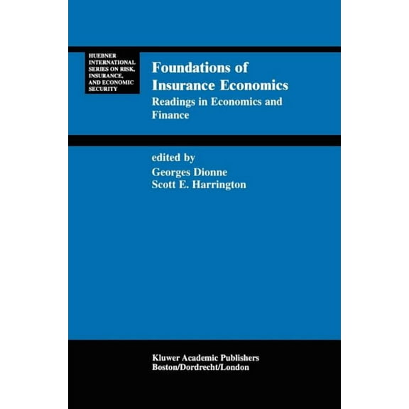 Huebner International Risk, Insurance an Foundations of Insurance Economics: Readings in Economics and Finance, Book 14, (Paperback)