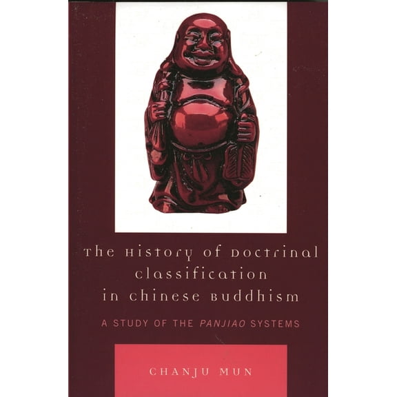 History of Doctrinal Classification in Chinese Buddhism: A Study of the Panjiao System, (Paperback)
