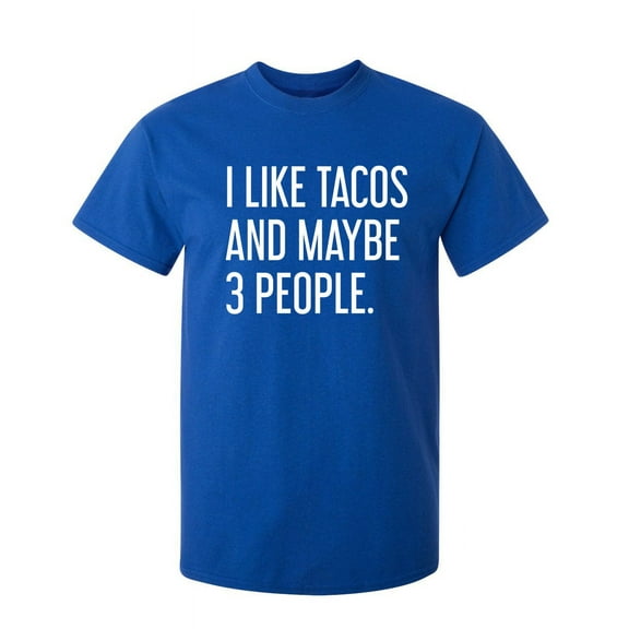 Tacos People Sarcastic Humor Graphic Novelty Super Soft Ring Spun Funny T Shirt
