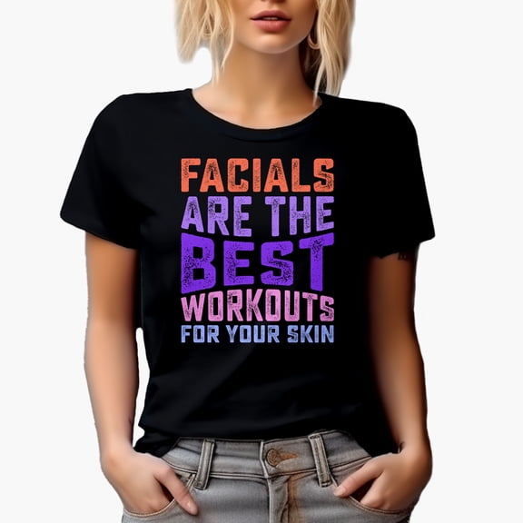 Facials, The Best Workout for Your Skin Quote, Beauty Themed Merch Gift for Makeup Artist or Lovers, Cosmetologists & Beauticians, Black T-Shirt, Small