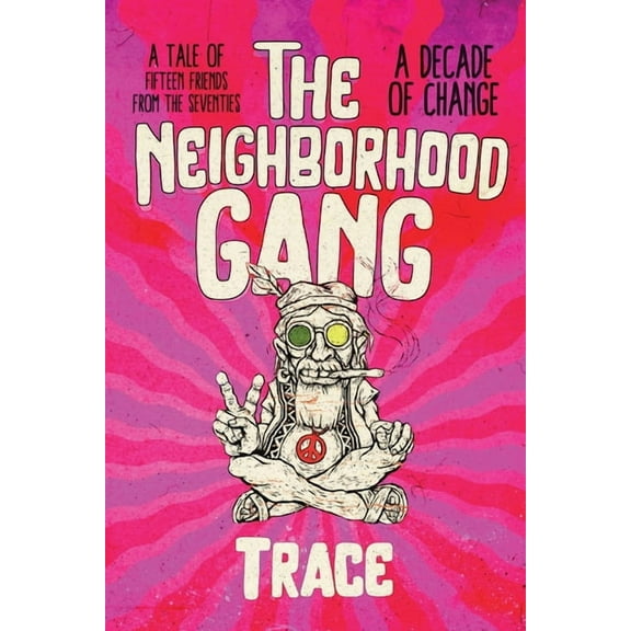 The Neighborhood Gang: Memoirs of the 70s: A Decade of Change, (Paperback)