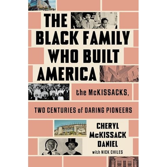 Pre-Owned The Black Family Who Built America: The McKissacks, Two Centuries of Daring Pioneers, 9781668033999, 1668033992, Hardcover,