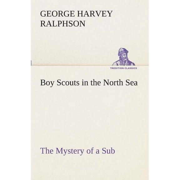 Boy Scouts in the North Sea The Mystery of a Sub (Paperback)