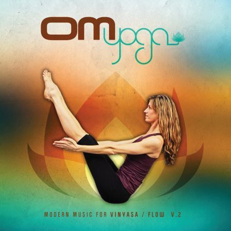 Om Yoga - Vol. 2-Om Yoga-Modern Music for Vinyasa/Flow (Best Yoga Flow Music)