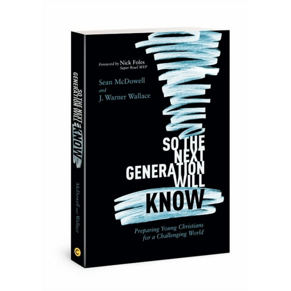 So the Next Generation Will Know: Preparing Young Christians for a Challenging World, (Paperback)