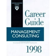 Management Consulting, 1998 : A Harvard Business School Career Guide, Used [Paperback]