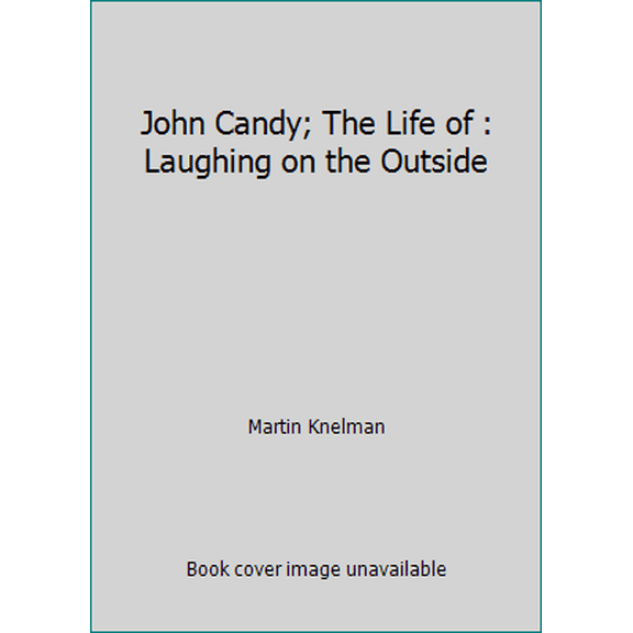 Pre-Owned John Candy; The Life of : Laughing on the Outside (Hardcover) 0670870277 9780670870271