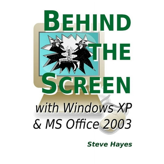 Behind the Screen with Windows XP and MS Office 2003, (Paperback)