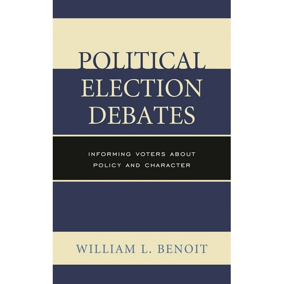Political Election Debates: Informing Voters about Policy and Character, (Paperback)