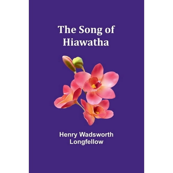 The Song of Hiawatha, (Paperback)