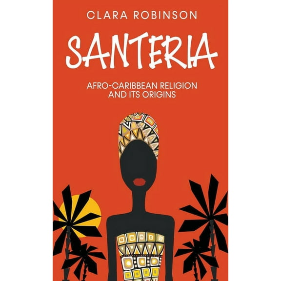 Santeria: Afro-Caribbean Religion and its Origins, (Paperback)