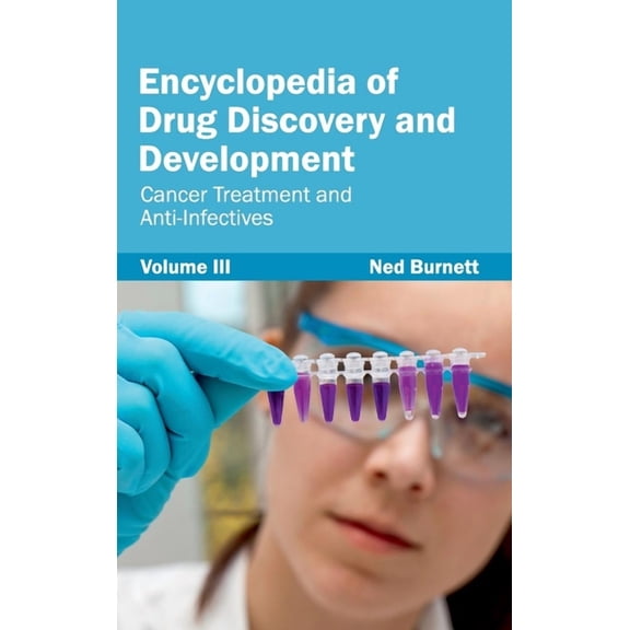 Encyclopedia of Drug Discovery and Development: Volume III (Cancer Treatment and Anti-Infectives), (Hardcover)