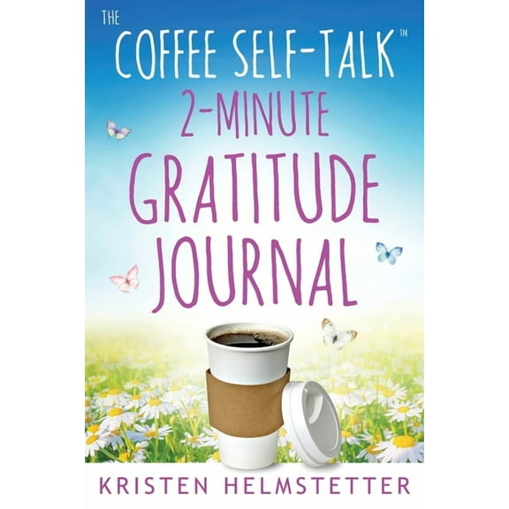 The Coffee Self-Talk 2-Minute Gratitude Journal, (Paperback)