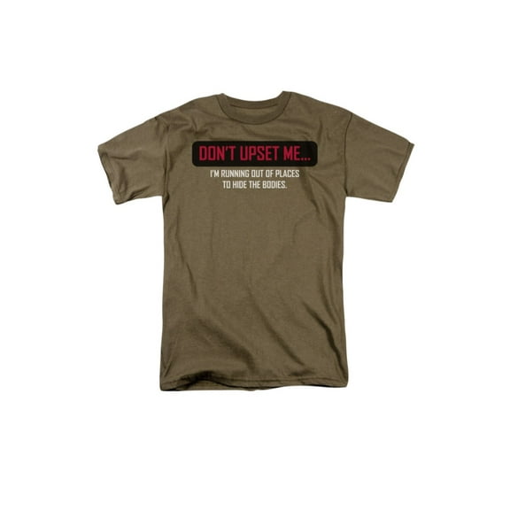 Don't Upset Me I'm Running Out Of Places To Hide The Bodies Adult T-Shirt