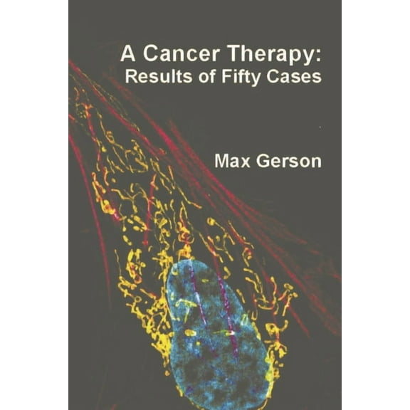 A Cancer Therapy: Results of Fifty Cases, (Paperback)