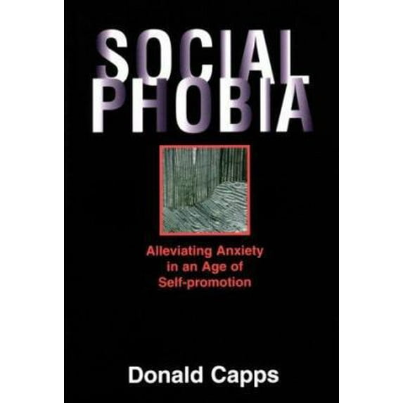 Pre-Owned Social Phobia: Alleviating Anxiety in an Age of Self-Promotion (Paperback) 0827234406 9780827234406