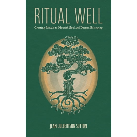 Ritual Well: Creating Rituals to Nourish Soul and Deepen Belonging, (Paperback)