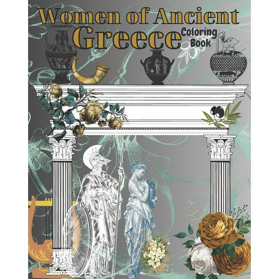 Women of Ancient Greece Coloring Book : Beautiful Brave Proud Sensual Greek Women (Paperback)