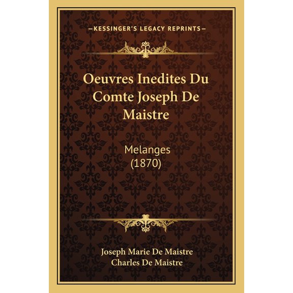 Oeuvres Inedites Du Comte Joseph De Maistre: Melanges (1870) (Paperback)