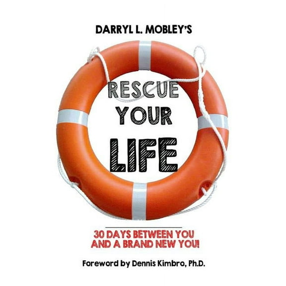 Rescue Your Life: 30 Days Between You and A Brand New You! (Paperback)