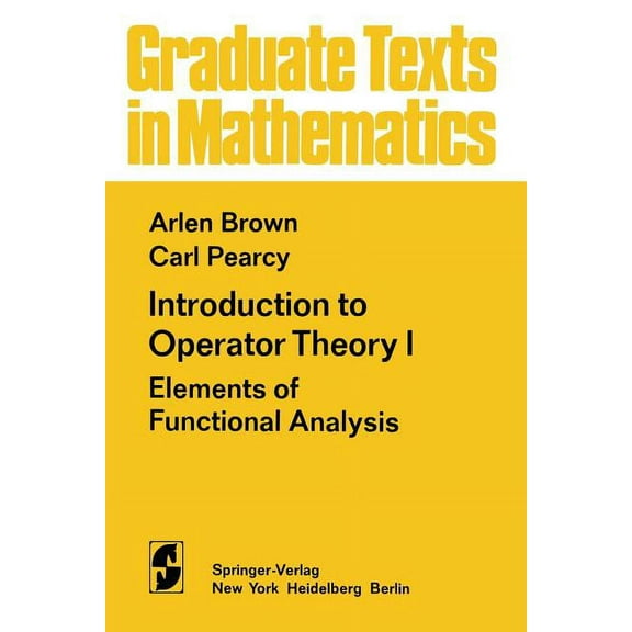 Graduate Texts in Mathematics Introduction to Operator Theory I: Elements of Functional Analysis, Book 55, (Paperback)