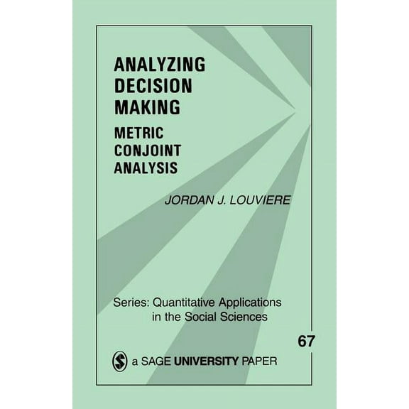 Quantitative Applications in the Social Analyzing Decision Making: Metric Conjoint Analysis, Book 67, (Paperback)
