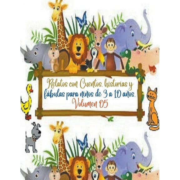 Tapa Blanda de Cuentos, Historias y FÃ¡bu Relatos con Cuentos, historias y fÃ¡bulas para niÃ±os de 3 a 10 aÃ±os. Volumen 05, Book 5, (Paperback)
