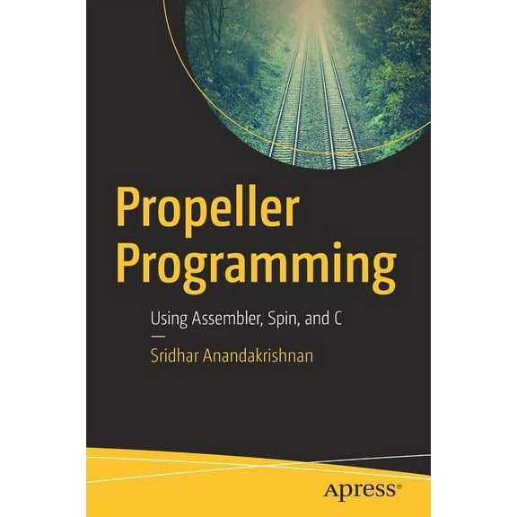 Propeller Programming: Using Assembler, Spin, and C, (Paperback)