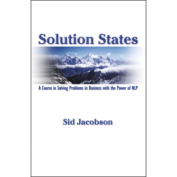 Course in Solving Problems in Business U Solution States: A Course in Solving Problems in Business with the Power of Nlp, (Paperback)