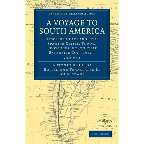 A Voyage to South America: Describing at Large the Spanish Cities, Towns, Provinces, Etc. on That Extensive Continent, (Paperback)