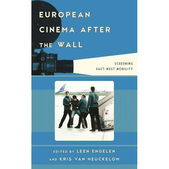 Film and History European Cinema after the Wall: Screening East-West Mobility, (Hardcover)
