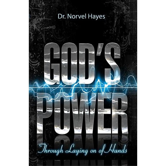 God's Power Through the Laying on of Hands, (Paperback)
