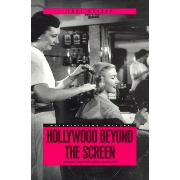 Materializing Culture Hollywood Beyond the Screen: Design and Material Culture, (Paperback)