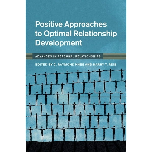 Advances in Personal Relationships Positive Approaches to Optimal Relationship Development, (Paperback)